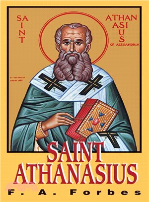 St. Athanasius ─ C. 297-373: the Father of Orthodoxy