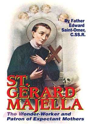 St. Gerard Majella ― The Wonder-Worker and Patron of Expectant Mothers