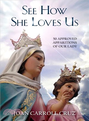 See How She Loves Us ― 50 Approved Apparitions of Our Lady