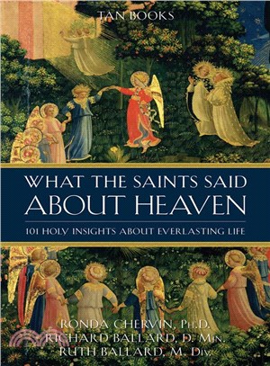 What the Saints Said About Heaven ― 101 Holy Insights on Everlasting Life