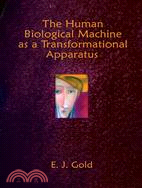 The Human Biological Machine As a Transformational Apparatus