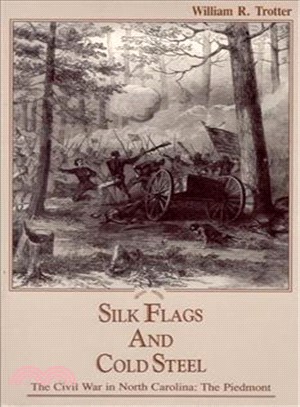 Silk Flags & Cold Steel ─ The Civil War in North Carolina: the Piedmont