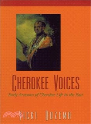 Cherokee Voices—Early Accounts of Cherokee Life in the East