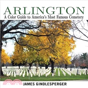 Arlington ― A Color Guide to America's Most Famous Cemetery