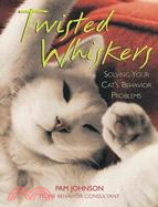 Twisted Whiskers ─ Solving Your Cat's Behavior Problems