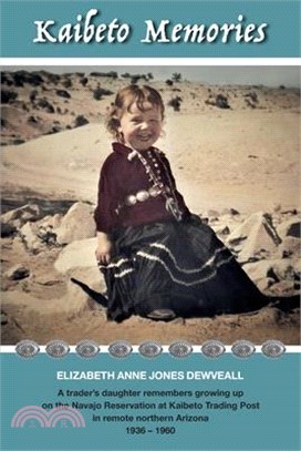 Kaibeto Memories: A trader's daughter remembers growing up on the Navajo Reservation at Kaibeto Trading Post in remote northern Arizona
