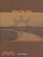 Ruling Pine Ridge: Oglala Lakota Politics from the IRA to Wounded Knee