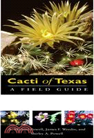 Cacti of Texas: A Field Guide: With Emphasis on the Trans-Pecos Species