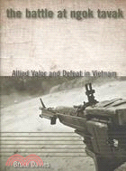 The Battle at Ngok Tavak: Allied Valor and Defeat in Vietnam