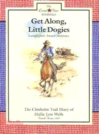 Get Along, Little Dogies ― The Chisholm Trail Diary of Hallie Lou Wells