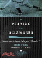 Playing in Shadows: Texas and Negro League Baseball