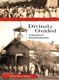 Divinely Guided—The California Work of the Women's National Indian Association