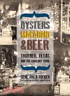 Oysters, Macaroni & Beer—Thurber, Texas and the Company Store