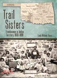 Trail Sisters — Freedwomen in Indian Territory, 1850-1890