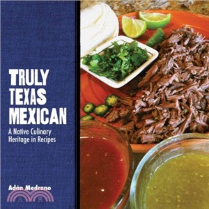 Truly Texas Mexican ― A Native Culinary Heritage in Recipes