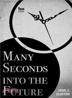 Many Seconds into the Future ― Ten Stories
