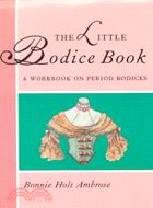 The Little Bodice Book ─ A Workbook on Period Bodices