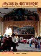 Burma's Mass Lay Meditation Movement: Buddhism and the Cultural Construction of Power