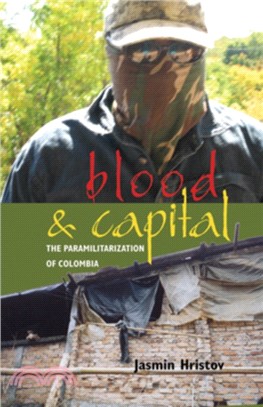 Blood and Capital：The Paramilitarization of Colombia