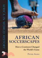 African Soccerscapes ─ How a Continent Changed the World's Game