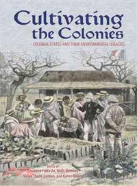 Cultivating the Colonies ─ Colonial States and Their Environmental Legacies