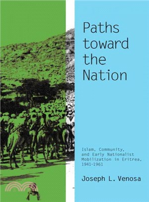 Paths Toward the Nation ─ Islam, Community, and Early Nationalist Mobilization in Eritrea, 1941-1961