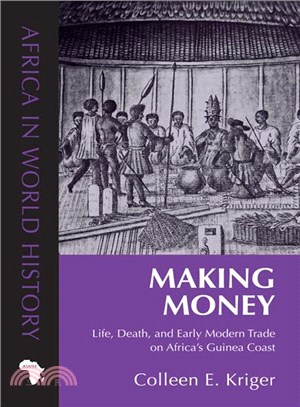 Making Money ─ Life, Death, and Early Modern Trade on Africa's Guinea Coast