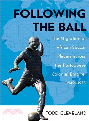 Following the Ball ─ The Migration of African Soccer Players Across the Portuguese Colonial Empire 1949-1975