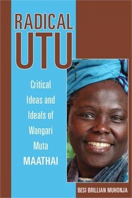 Radical Utu ― Critical Ideas and Ideals of Wangari Muta Maathai