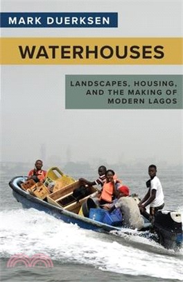 Waterhouses: Landscapes, Housing, and the Making of Modern Lagos