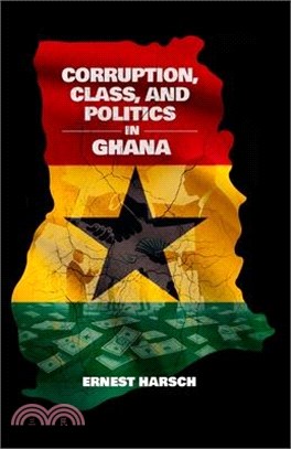 Corruption, Class, and Politics in Ghana