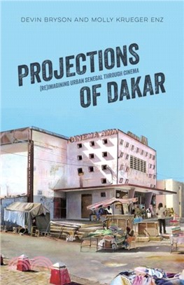 Projections of Dakar：(Re)Imagining Urban Senegal through Cinema