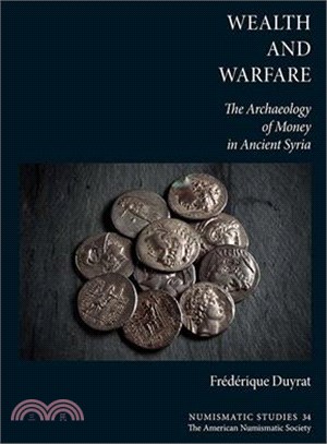 Wealth and Warfare ─ The Archaeology of Money in Ancient Syria