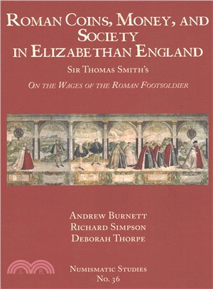 Roman Coins, Money, and Society in Elizabethan England ― Sir Thomas Smith's on the Wages of the Roman Footsoldier