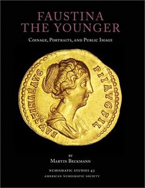 Faustina the Younger: Coins, Portraits, and Public Image