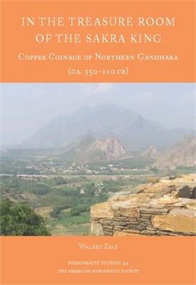 In the Treasure Room of the Sakra King: The Native Copper Coinage of Northern Gandhara (Ca. 550-110 Ce)