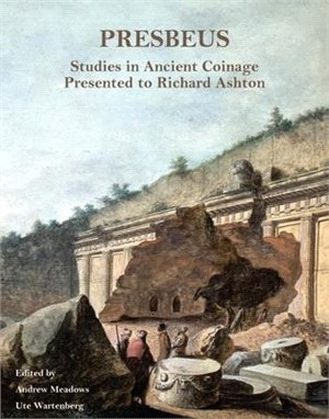 Presbeus: Studies in Ancient Coinage Presented to Richard Ashton