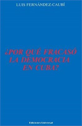 ¿Por Qué Fracasó La Democracia En Cuba?,