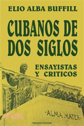 Cubanos de DOS Siglos: XIX y XX. ENSAYISTAS y CRÍTICOS