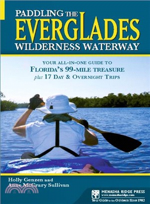 Paddling the Everglades Wilderness Waterway: Your All-in-one Guide for Thru-paddling Florida's 99-mile Treasure, With Additional Day-trips and Overnight Paddles
