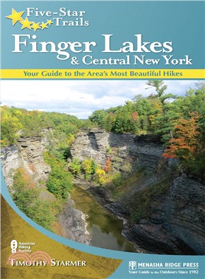 Five-Star Trails Finger Lakes and Central New York ─ Your Guide to the Area's Most Beautiful Hikes