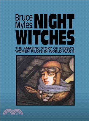 Night Witches: The Untold Story of Soviet Women in Combat