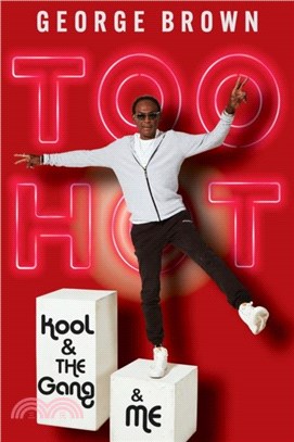 Too Hot：Kool & the Gang & Me