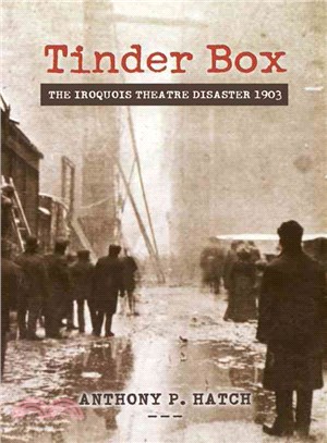 Tinder Box: The Iroquois Theater Disaster 1903