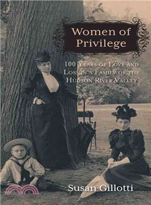 Women of Privilege ─ 100 Years of Love and Loss in a Family of the Hudson River Valley