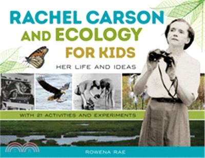 Rachel Carson and Ecology for Kids ― Her Life and Ideas, With 21 Activities and Experiments