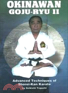 Okinawan Goju-Ryu II: Advanced Techniques of Shorei-Kan Karate