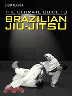 The Ultimate Guide to Brazilian Jiu-jitsu