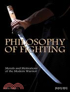 The Philosophy of Fighting ─ Morals and Motivations of the Modern Warrior