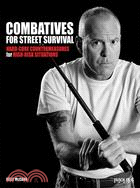 Combatives for Street Survival: Hard-Core Countermeasures for High-Risk Situations